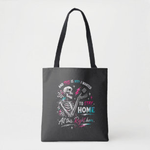 And This Is Why I Wanted to Stay Home Skeleton Tote Bag
