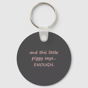 And This Little Ggy Says Enough Funny Sarcastic Sa Key Ring