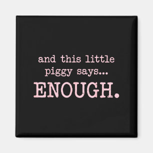 And This Little Ggy Says Enough Funny Sarcastic Sa Magnet