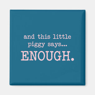 And This Little Ggy Says Enough Funny Sarcastic Sa Magnet