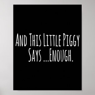 And This Little Ggy Says Enough Funny Sarcastic Sa Poster