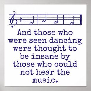 And Those Who Were Seen Dancing - Music Quote  Poster