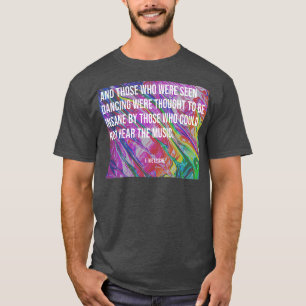 And Those who were seen Dancing quote  T-Shirt