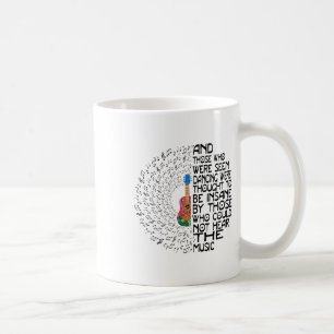And Those Who Were Seen Dancing Were Thought To Be Coffee Mug