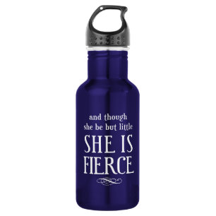 And though she be but little, she is fierce 532 ml water bottle