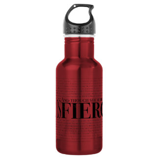 And though she be but little, she is fierce. 532 ml water bottle
