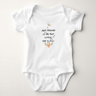 And Though She Be But Little, She is Fierce Baby Bodysuit