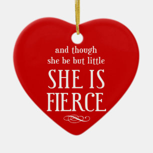And though she be but little, she is fierce ceramic ornament