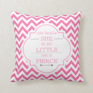 And Though She Be But Little She Is Fierce Pillow