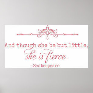 "And though she be but little, she is fierce." Poster