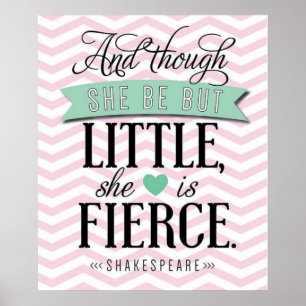 "And though she be but little, she is fierce." Poster