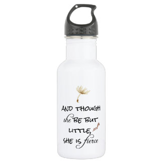 And though she be but Little, She is Fierce Quote 532 Ml Water Bottle