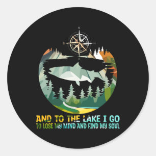 And To The Lake I Go To Lose My Mind Camping Fish Classic Round Sticker