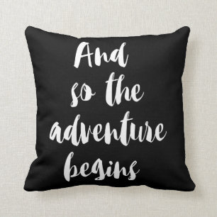 “And under the adventure begins " Cushion