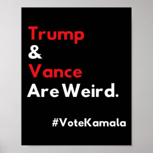 And Vance Are Weird Vote Kamala Harris 2024 Electi Poster