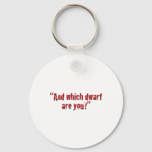 "And which dwarf are you?" Key Ring