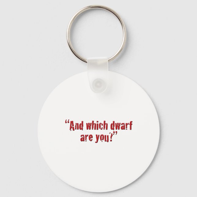 "And which dwarf are you?" Key Ring (Front)