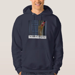 "And WHO were you expecting?"  Hoodie