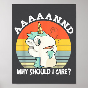 And Why Should I Care_ Funny Sarcastic Unicorn Hum Poster