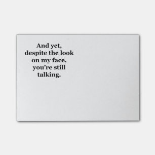 And Yet, Despite the Look On My Face Post-it Notes