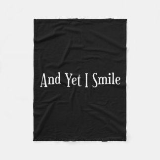 And Yet I Smile - Overcoming Hardships Sitive Quot Fleece Blanket