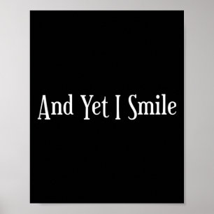 And Yet I Smile - Overcoming Hardships Sitive Quot Poster