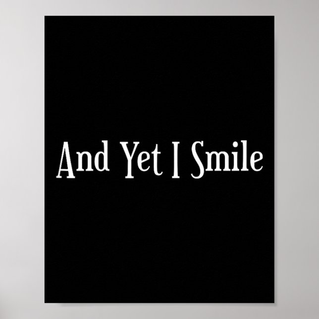 And Yet I Smile - Overcoming Hardships Sitive Quot Poster (Front)