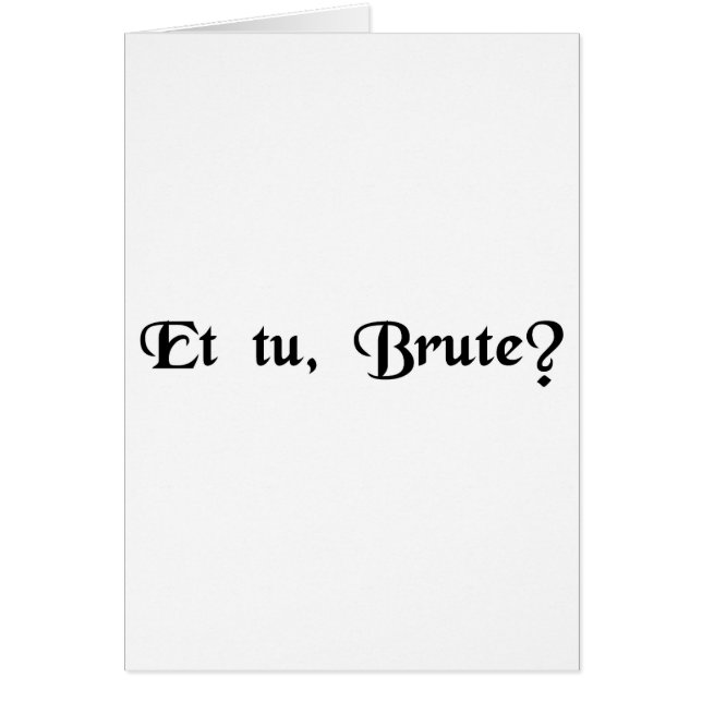 And you, Brutus? (Front)