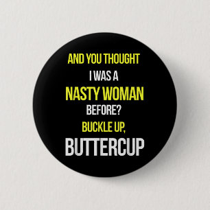 And You Thought I Was A Nasty Woman Before Anti Tr 6 Cm Round Badge