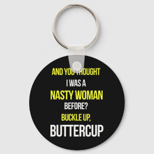 And You Thought I Was A Nasty Woman Before Anti Tr Key Ring
