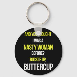 And You Thought I Was A Nasty Woman Before Anti Tr Key Ring