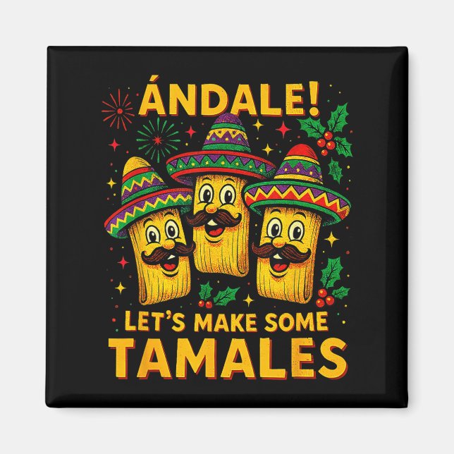 Ándale Let’s Make Some Tamales Mexican Christmas T Magnet (Front)