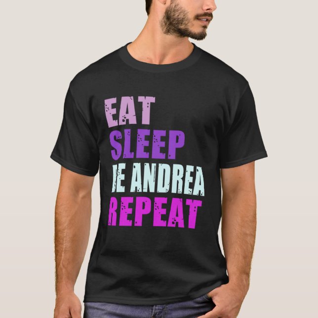 Andrea Eat Sleep Be Repeat Andrea T-Shirt (Front)