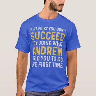 Andrew If at First You Dont Succeed Andrew Birthda T-Shirt