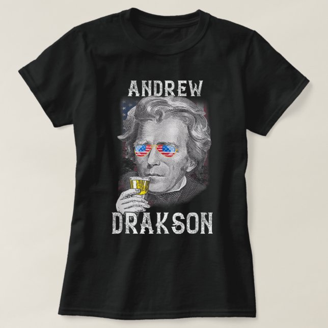 Andrew Jackson Drakson 4th of July Drinking Beer U T-Shirt (Design Front)