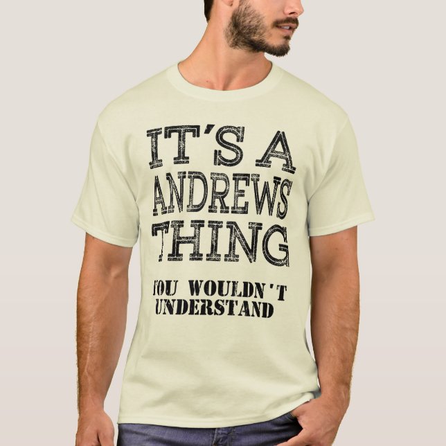 ANDREWS  Its A Thing You Wouldnt Understand Funny T-Shirt (Front)