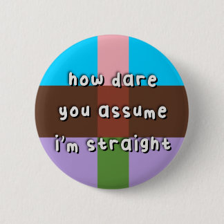 Androflexible Pride - “How Dare You Assume” - LGBT 6 Cm Round Badge