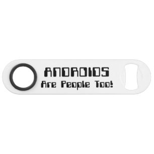 ANDROIDS Are People Too!