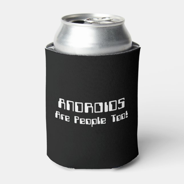 ANDROIDS Are People Too! Can Cooler (Can Front)