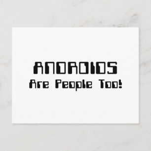 ANDROIDS Are People Too! Postcard