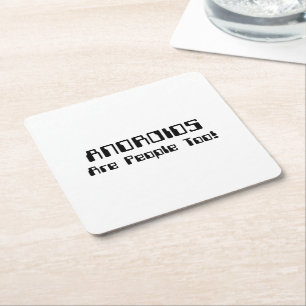 ANDROIDS Are People Too! Square Paper Coaster