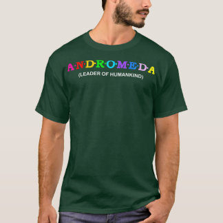 Andromeda leader of humankind T-Shirt