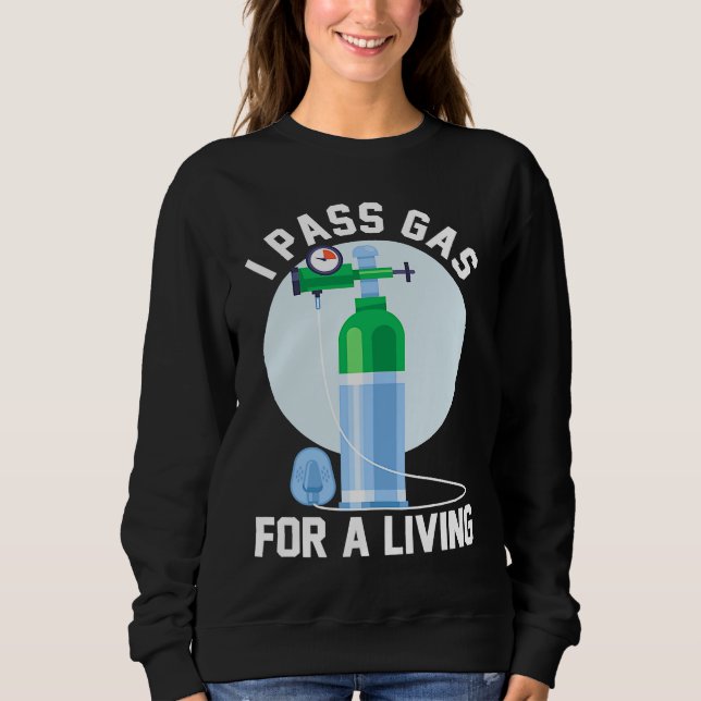 Anesthesia Doctor Anesthesiologist I Pass Gas For  Sweatshirt (Front)