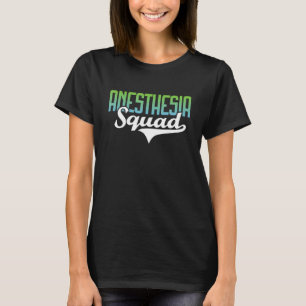 Anesthesia Squad Nurse Anesthetist Anesthesiology T-Shirt