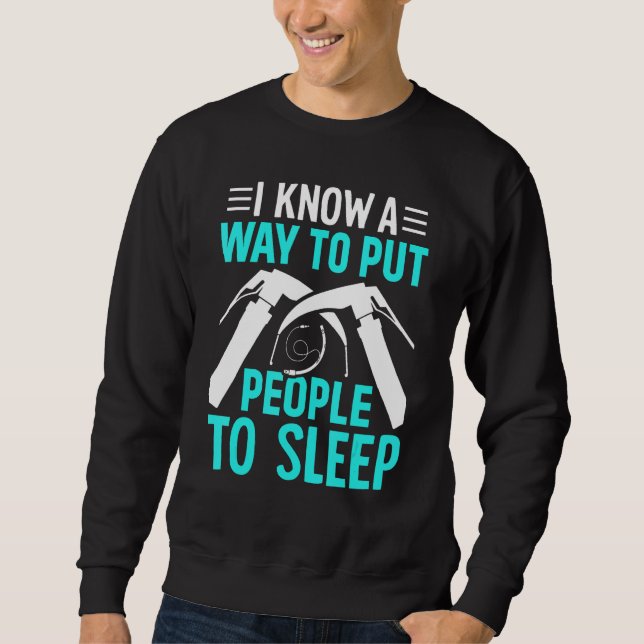 Anesthesiologist Anesthesiology A way to put peopl Sweatshirt (Front)
