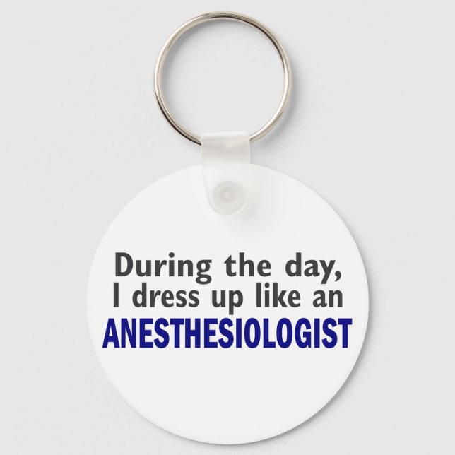 ANESTHESIOLOGIST During The Day Key Ring (Front)