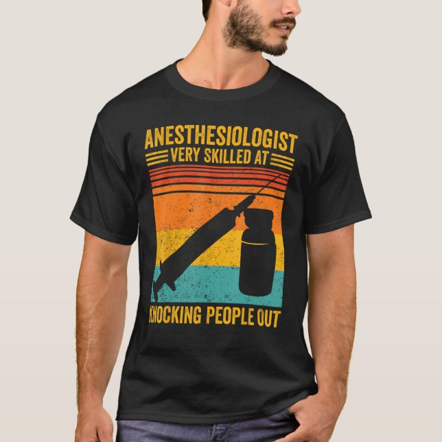 Anesthesiologist Skilled At Knocking People Anesth T-Shirt (Front)
