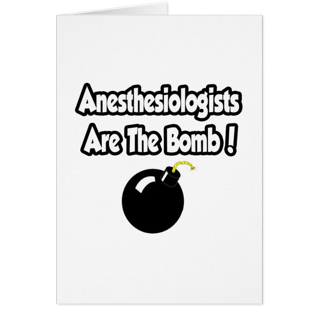 Anesthesiologists Are The Bomb! (Front)