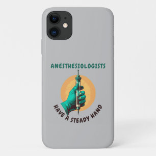 Anesthesiologists have a steady hand, Anaesthesia iPhone 11 Case