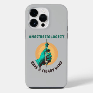 Anesthesiologists have a steady hand, Anaesthesia iPhone 14 Pro Max Case